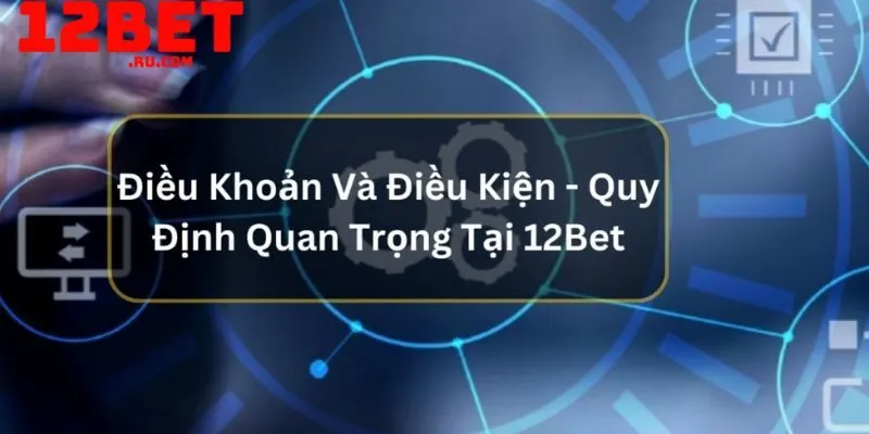 Điều khoản điều kiện 1 Điều khoản điều kiện 12BET
