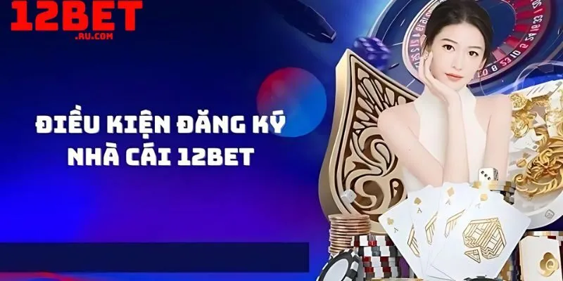 Đăng ký 12BET 2 Thông tin người chơi cung cấp