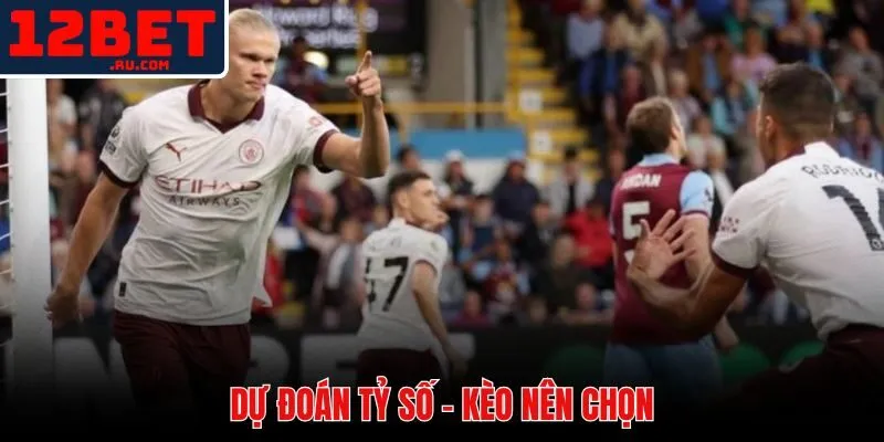 Soi Kèo Burnley Vs Man City | Nhận Định Chuẩn Tháng 4-2026 4 Dự đoán kết quả tỷ số trận đấu