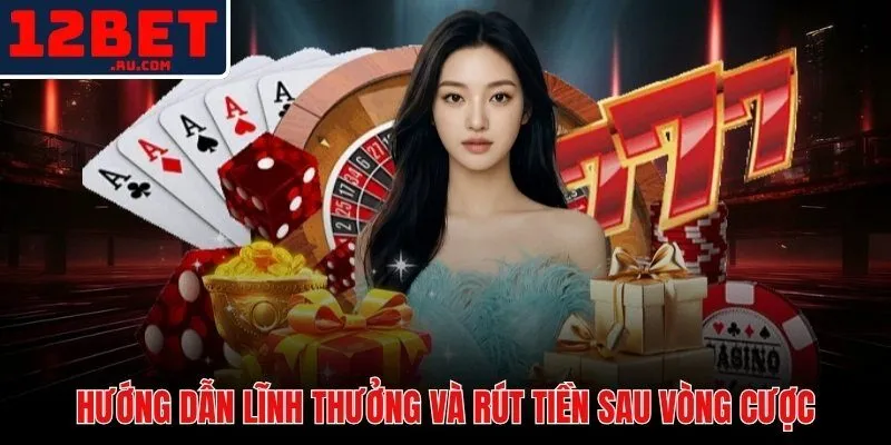 Khuyến mãi 12BET 3 Quy trình rút tiền khuyến mãi 12BET sau khi hoàn tất vòng cược
