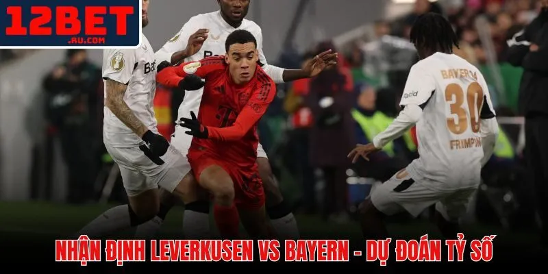 Soi Kèo Leverkusen Vs Bayern Munich - Tỷ Lệ Và Dự Đoán Mới Nhất 4 Chuyên gia phân tích và chốt kèo cá cược trận bán kết